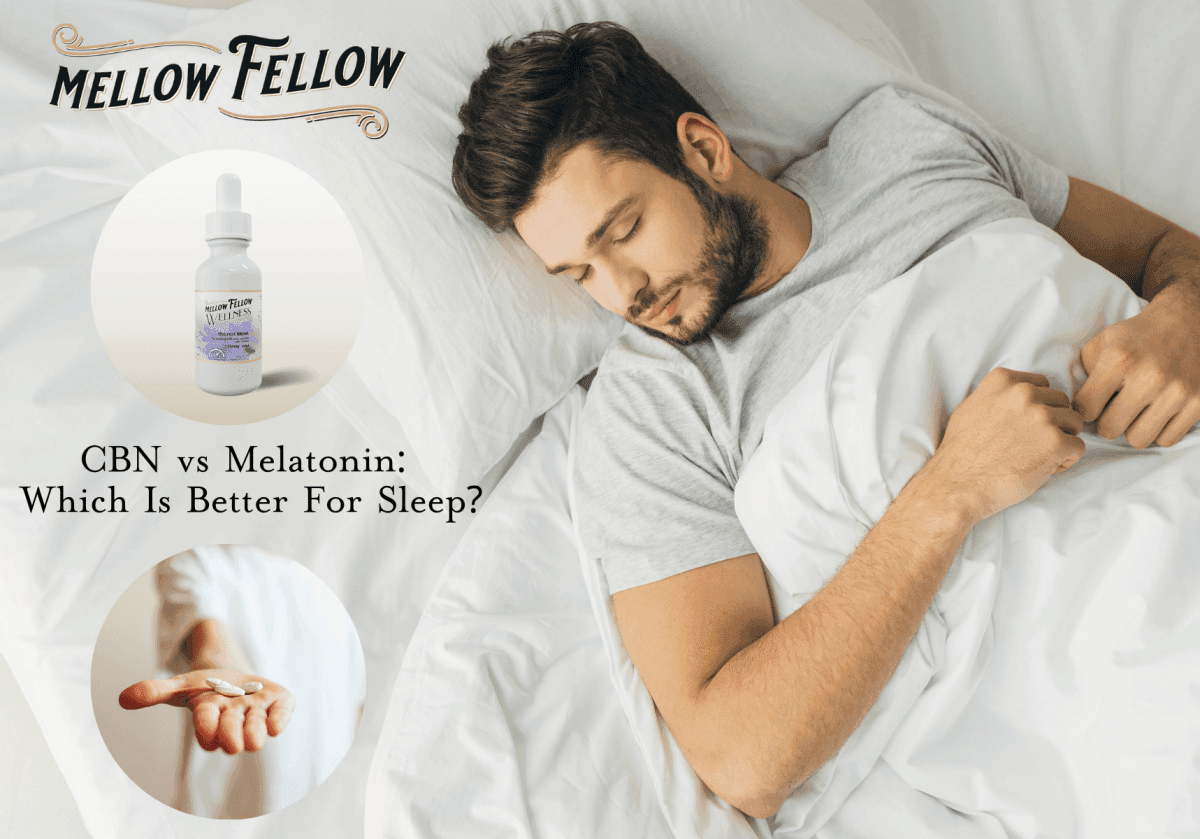 CBN vs Melatonin - Which Is Better For Sleep? - Mellow Fellow